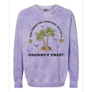 You Think You Just Fell Out Of A Coconut Tree Funny Kamala Colorblast Crewneck Sweatshirt