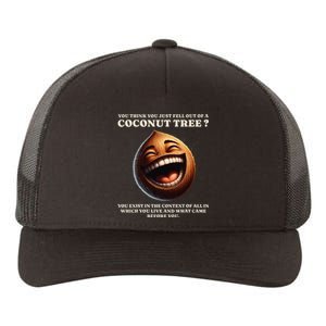 You Think You Just Fell Out Of A Coconut Tree Meme Yupoong Adult 5-Panel Trucker Hat