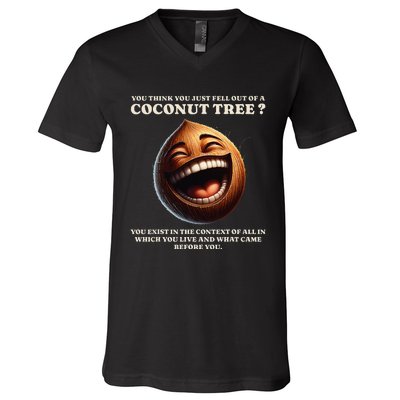 You Think You Just Fell Out Of A Coconut Tree Meme V-Neck T-Shirt