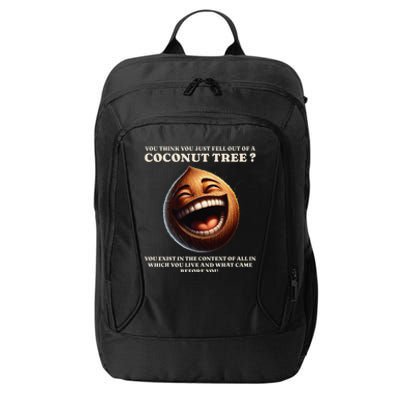 You Think You Just Fell Out Of A Coconut Tree Meme City Backpack