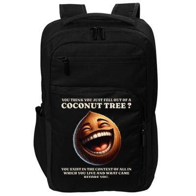 You Think You Just Fell Out Of A Coconut Tree Meme Impact Tech Backpack