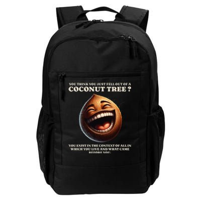 You Think You Just Fell Out Of A Coconut Tree Meme Daily Commute Backpack