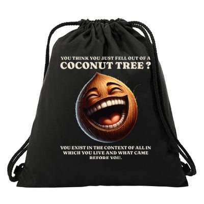 You Think You Just Fell Out Of A Coconut Tree Meme Drawstring Bag