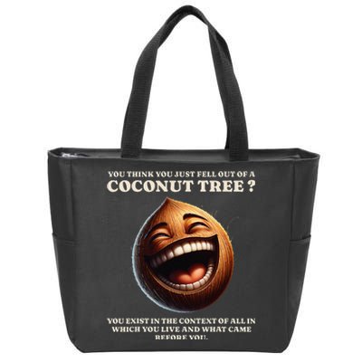 You Think You Just Fell Out Of A Coconut Tree Meme Zip Tote Bag