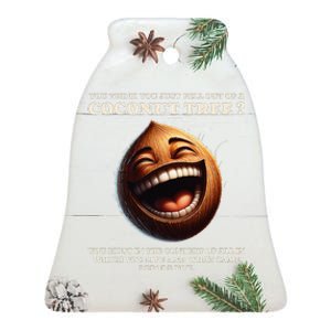 You Think You Just Fell Out Of A Coconut Tree Meme Ceramic Bell Ornament