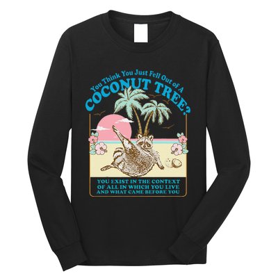 You Think You Just Fell Out Of A Coconut Tree Kamala Meme Long Sleeve Shirt