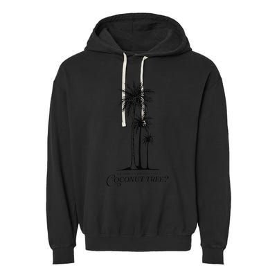 You Think You Just Fell Out Of A Coconut Tree Meme Garment-Dyed Fleece Hoodie