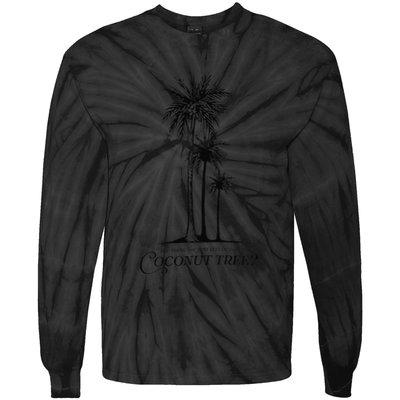 You Think You Just Fell Out Of A Coconut Tree Meme Tie-Dye Long Sleeve Shirt