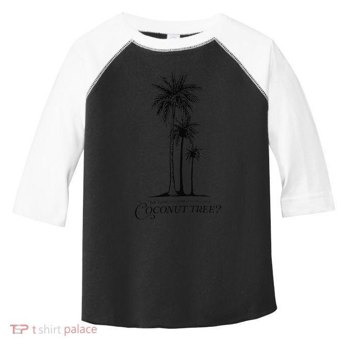 You Think You Just Fell Out Of A Coconut Tree Meme Toddler Fine Jersey T-Shirt
