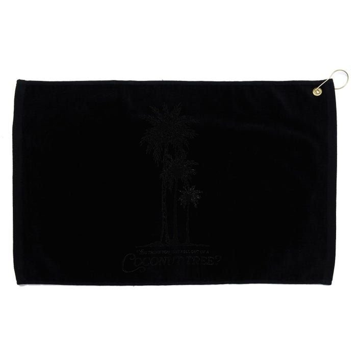You Think You Just Fell Out Of A Coconut Tree Meme Grommeted Golf Towel