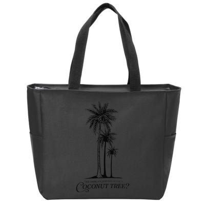 You Think You Just Fell Out Of A Coconut Tree Meme Zip Tote Bag