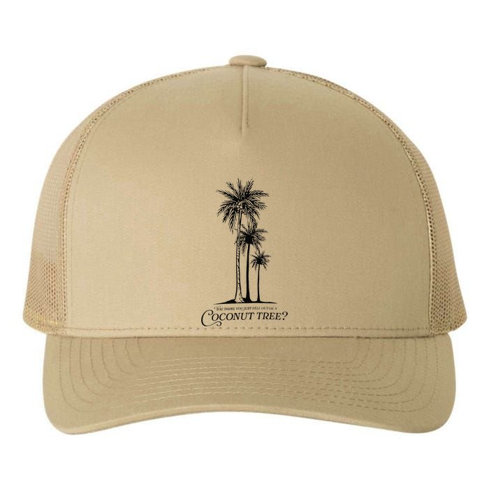 You Think You Just Fell Out Of A Coconut Tree Meme Yupoong Adult 5-Panel Trucker Hat