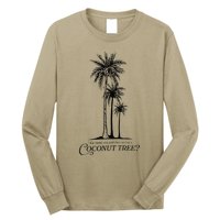 You Think You Just Fell Out Of A Coconut Tree Meme Long Sleeve Shirt
