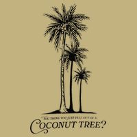 You Think You Just Fell Out Of A Coconut Tree Meme Button