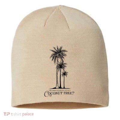 You Think You Just Fell Out Of A Coconut Tree Meme Sustainable Beanie