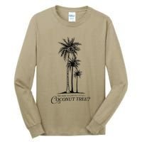 You Think You Just Fell Out Of A Coconut Tree Meme Tall Long Sleeve T-Shirt