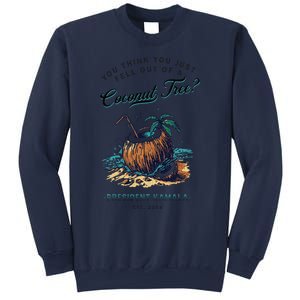 You Think You Just Fell Out Of A Coconut Tree Kamala Funny Sweatshirt