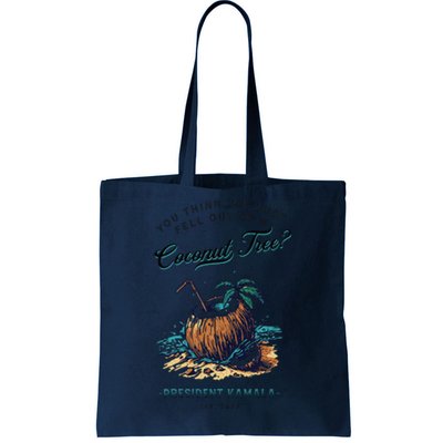 You Think You Just Fell Out Of A Coconut Tree Kamala Funny Tote Bag