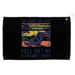 You Think You Just Fell Out Of A Coconut Tree Raccoon Kamala Grommeted Golf Towel