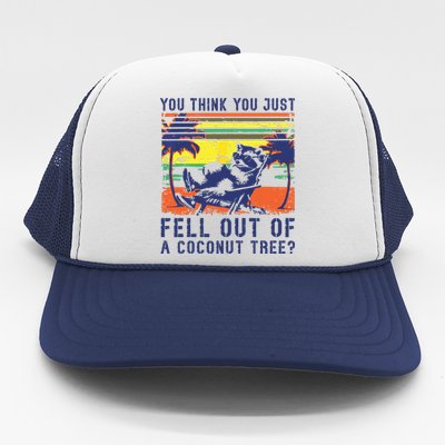 You Think You Just Fell Out Of A Coconut Tree Raccoon Kamala Trucker Hat