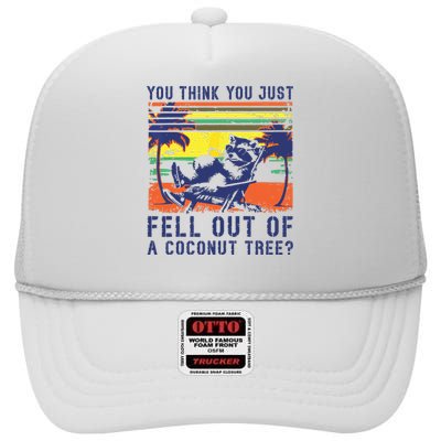 You Think You Just Fell Out Of A Coconut Tree Raccoon Kamala High Crown Mesh Back Trucker Hat