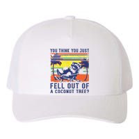 You Think You Just Fell Out Of A Coconut Tree Raccoon Kamala Yupoong Adult 5-Panel Trucker Hat