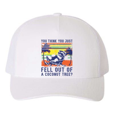 You Think You Just Fell Out Of A Coconut Tree Raccoon Kamala Yupoong Adult 5-Panel Trucker Hat