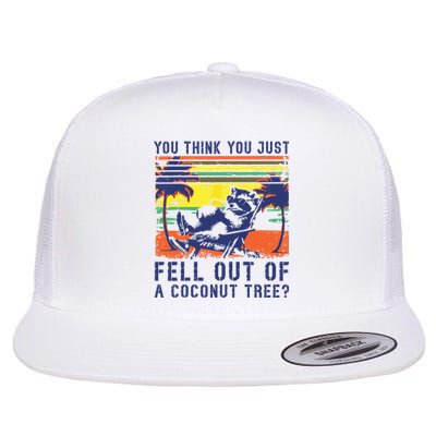 You Think You Just Fell Out Of A Coconut Tree Raccoon Kamala Flat Bill Trucker Hat