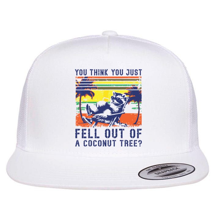 You Think You Just Fell Out Of A Coconut Tree Raccoon Kamala Flat Bill Trucker Hat