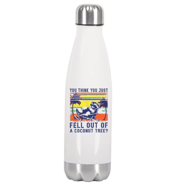 You Think You Just Fell Out Of A Coconut Tree Raccoon Kamala Stainless Steel Insulated Water Bottle