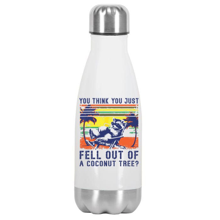 You Think You Just Fell Out Of A Coconut Tree Raccoon Kamala Stainless Steel Insulated Water Bottle