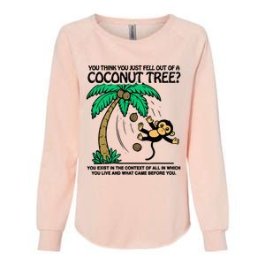 You Think You Fell Out Of A Coconut Tree Funny Kamala Harris Womens California Wash Sweatshirt