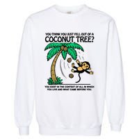 You Think You Fell Out Of A Coconut Tree Funny Kamala Harris Garment-Dyed Sweatshirt