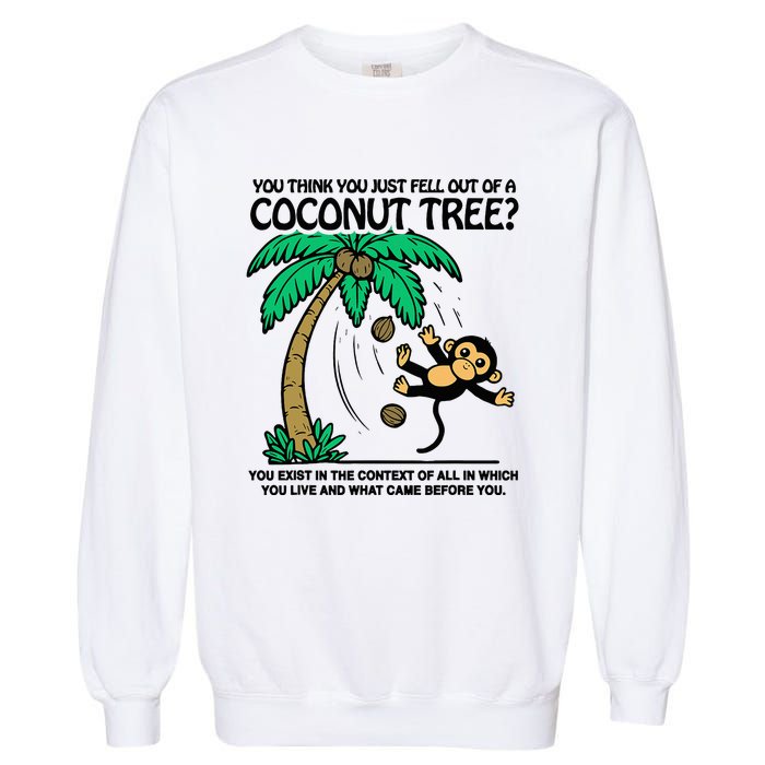 You Think You Fell Out Of A Coconut Tree Funny Kamala Harris Garment-Dyed Sweatshirt