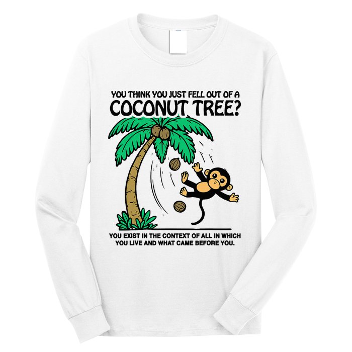 You Think You Fell Out Of A Coconut Tree Funny Kamala Harris Long Sleeve Shirt