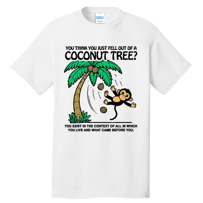 You Think You Fell Out Of A Coconut Tree Funny Kamala Harris Tall T-Shirt