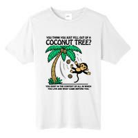 You Think You Fell Out Of A Coconut Tree Funny Kamala Harris Tall Fusion ChromaSoft Performance T-Shirt