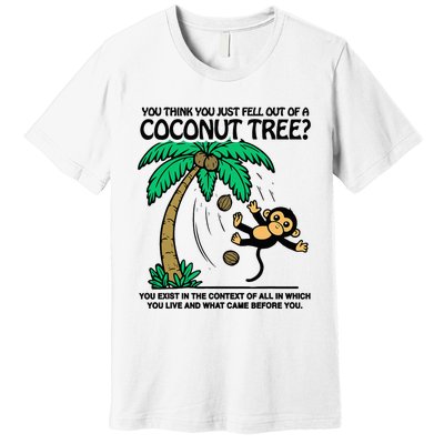 You Think You Fell Out Of A Coconut Tree Funny Kamala Harris Premium T-Shirt