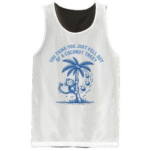 You Think You Just Fell Out Of A Coconut Tree Funny Saying Mesh Reversible Basketball Jersey Tank