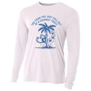 You Think You Just Fell Out Of A Coconut Tree Funny Saying Cooling Performance Long Sleeve Crew