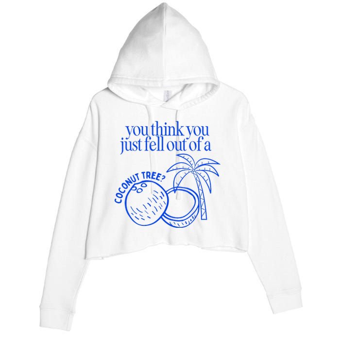 You Think You Just Fell Out Of A Coconut Tree Kamala Crop Fleece Hoodie