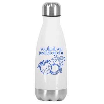 You Think You Just Fell Out Of A Coconut Tree Kamala Stainless Steel Insulated Water Bottle