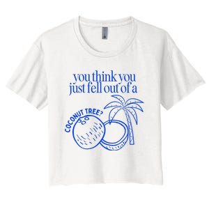 You Think You Just Fell Out Of A Coconut Tree Kamala Women's Crop Top Tee