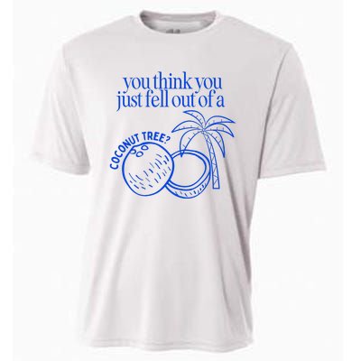 You Think You Just Fell Out Of A Coconut Tree Kamala Cooling Performance Crew T-Shirt