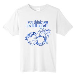 You Think You Just Fell Out Of A Coconut Tree Kamala Tall Fusion ChromaSoft Performance T-Shirt