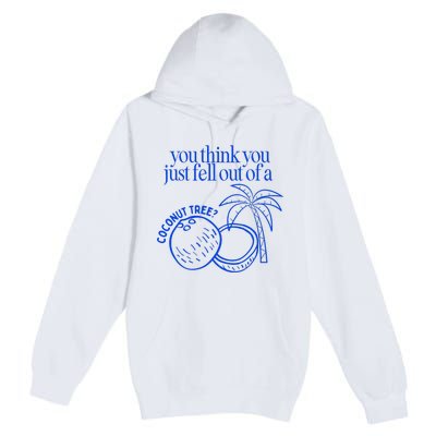 You Think You Just Fell Out Of A Coconut Tree Kamala Premium Pullover Hoodie