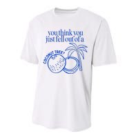 You Think You Just Fell Out Of A Coconut Tree Kamala Performance Sprint T-Shirt