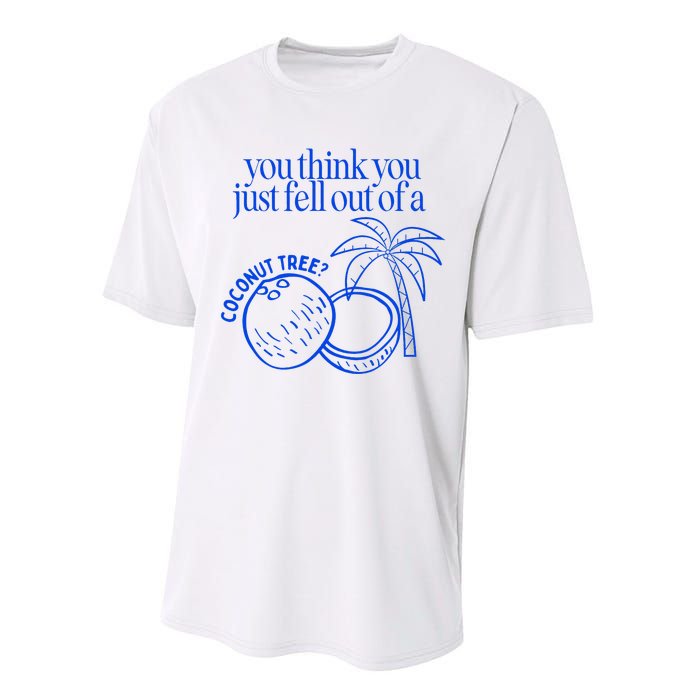 You Think You Just Fell Out Of A Coconut Tree Kamala Performance Sprint T-Shirt