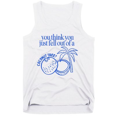 You Think You Just Fell Out Of A Coconut Tree Kamala Tank Top