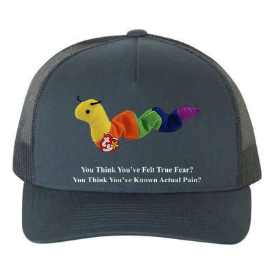 You Think You've Felt True Fear You Think You've Known Actual Pain Yupoong Adult 5-Panel Trucker Hat